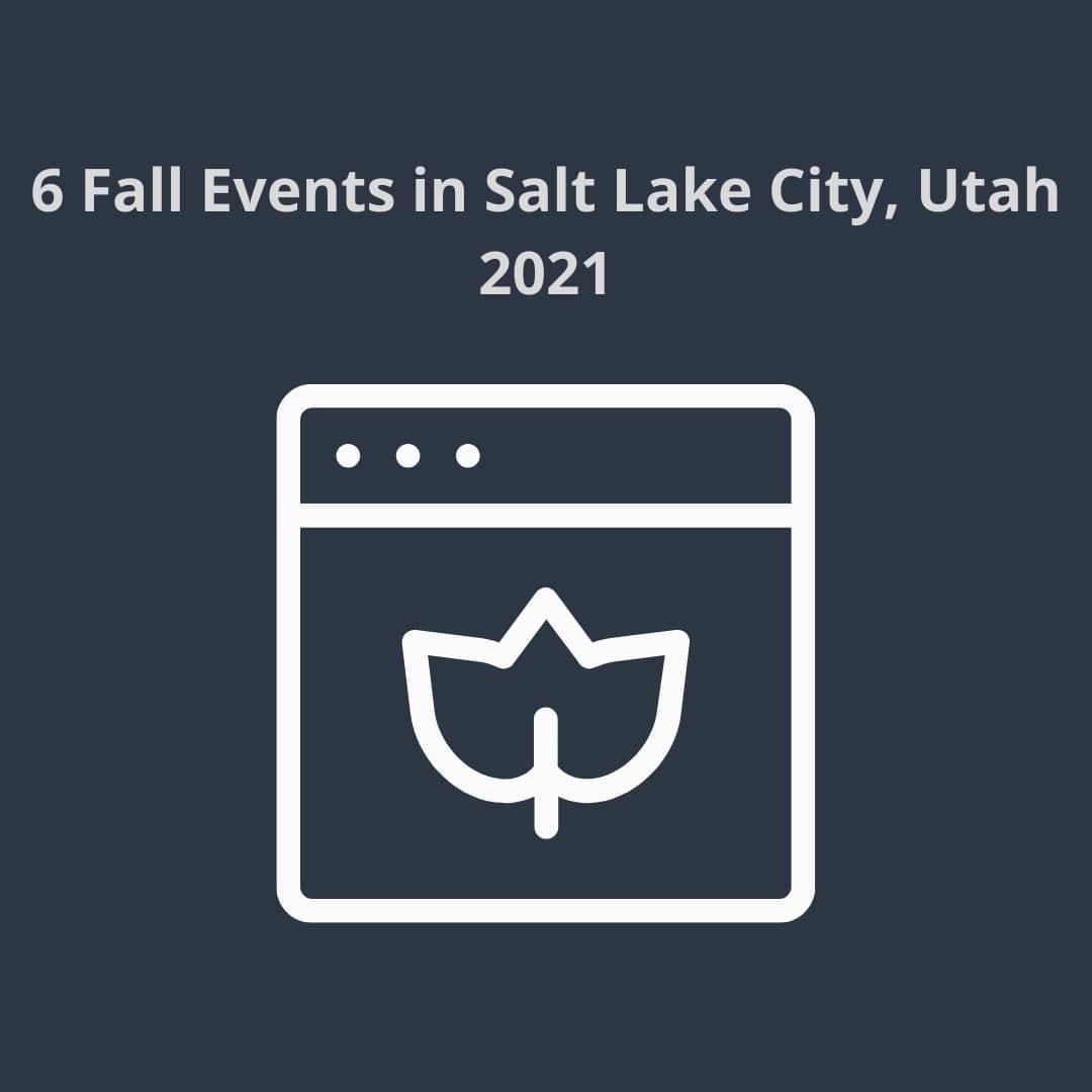 6 Fall Events in Salt Lake City Utah 2021